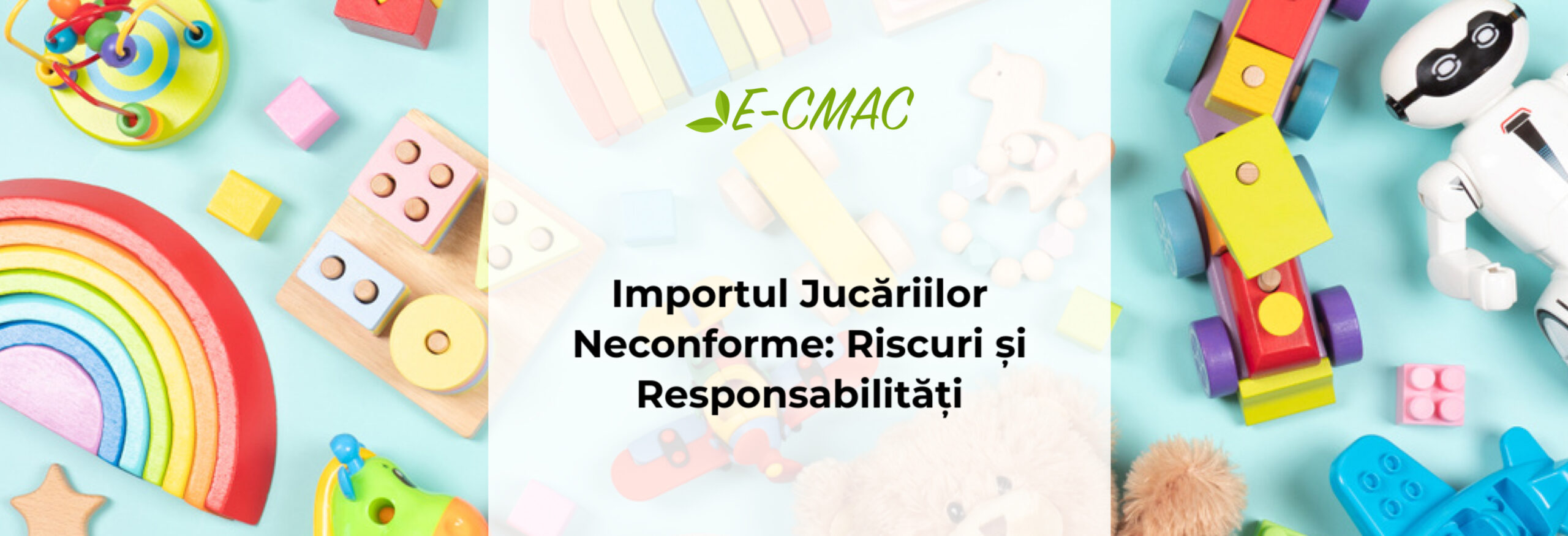 Evaluarea conformității jucăriilor importate – protejarea siguranței copiilor prin respectarea standardelor.