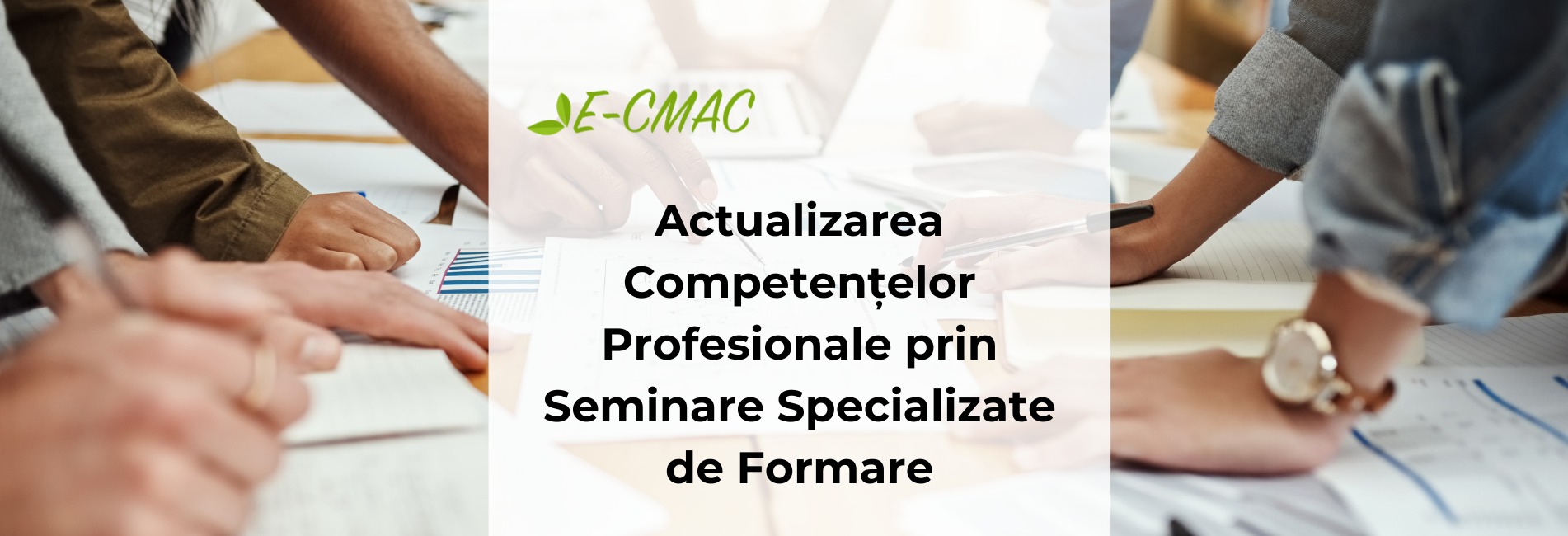 Actualizarea competențelor profesionale prin seminare specializate organizate de CMAC