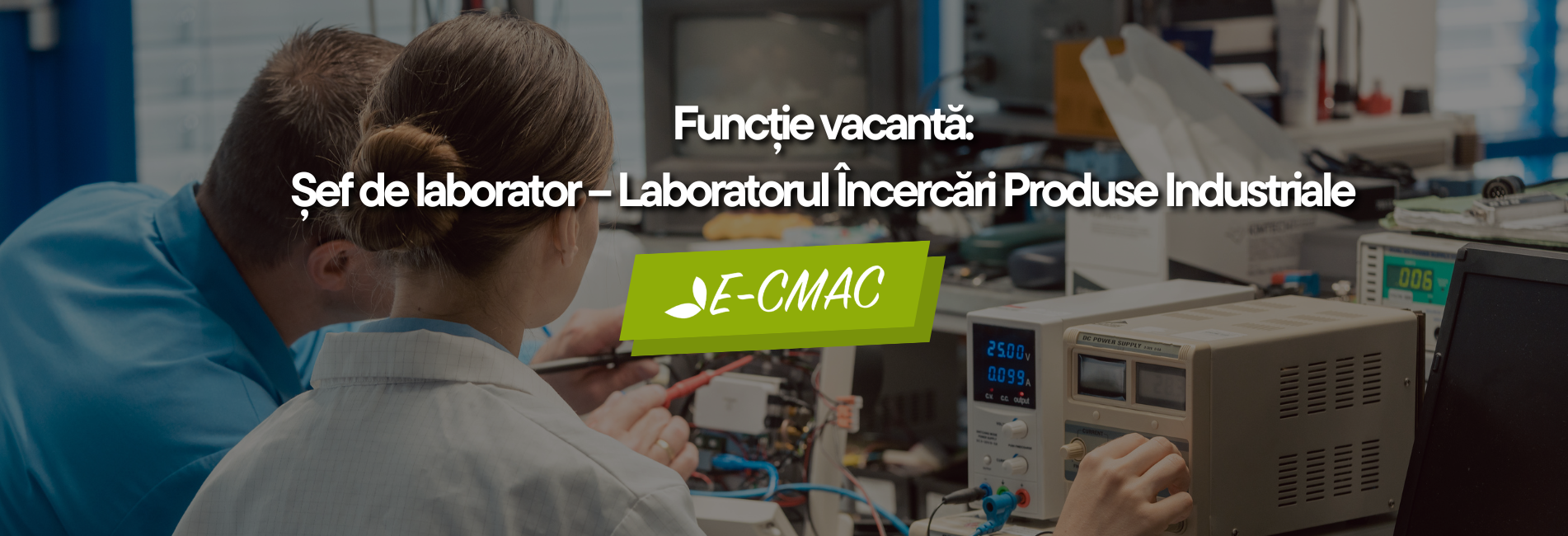Funcție vacantă de Șef de laborator în cadrul Laboratorului Încercări Produse Industriale al Î.S. CMAC