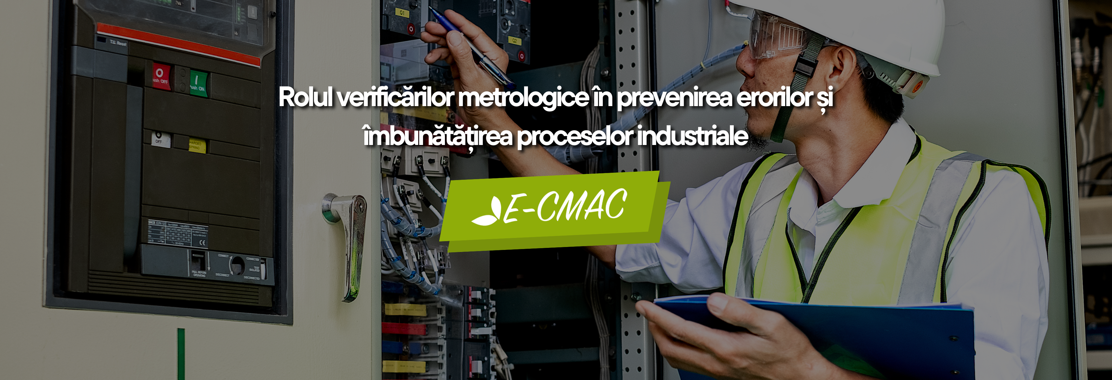 Rolul verificărilor metrologice în prevenirea erorilor și îmbunătățirea proceselor industriale