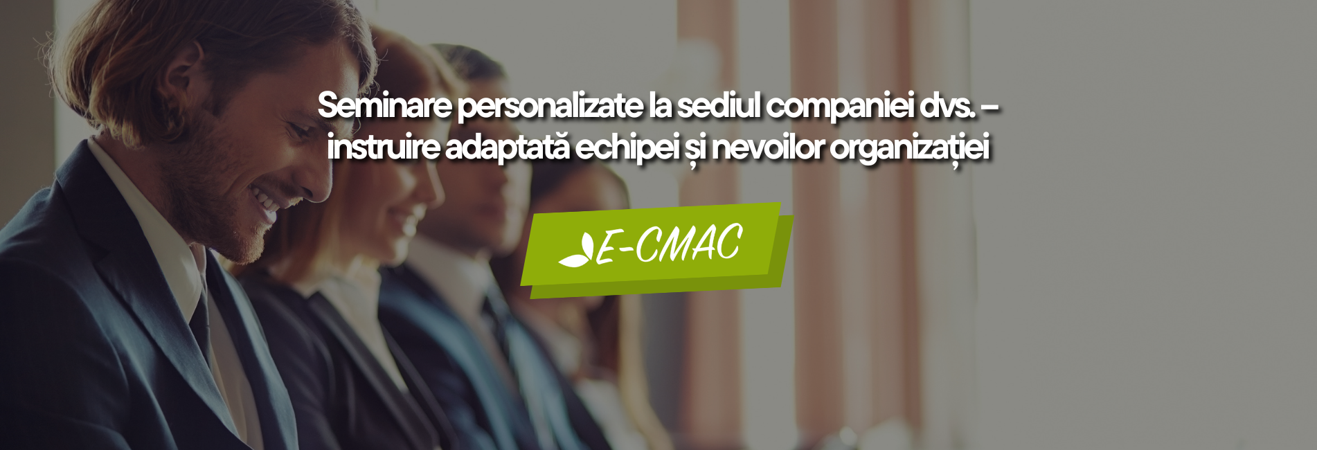 Seminare personalizate organizate de Centrul de Formare Continuă al CMAC, dedicate instruirii aplicate în cadrul companiilor.